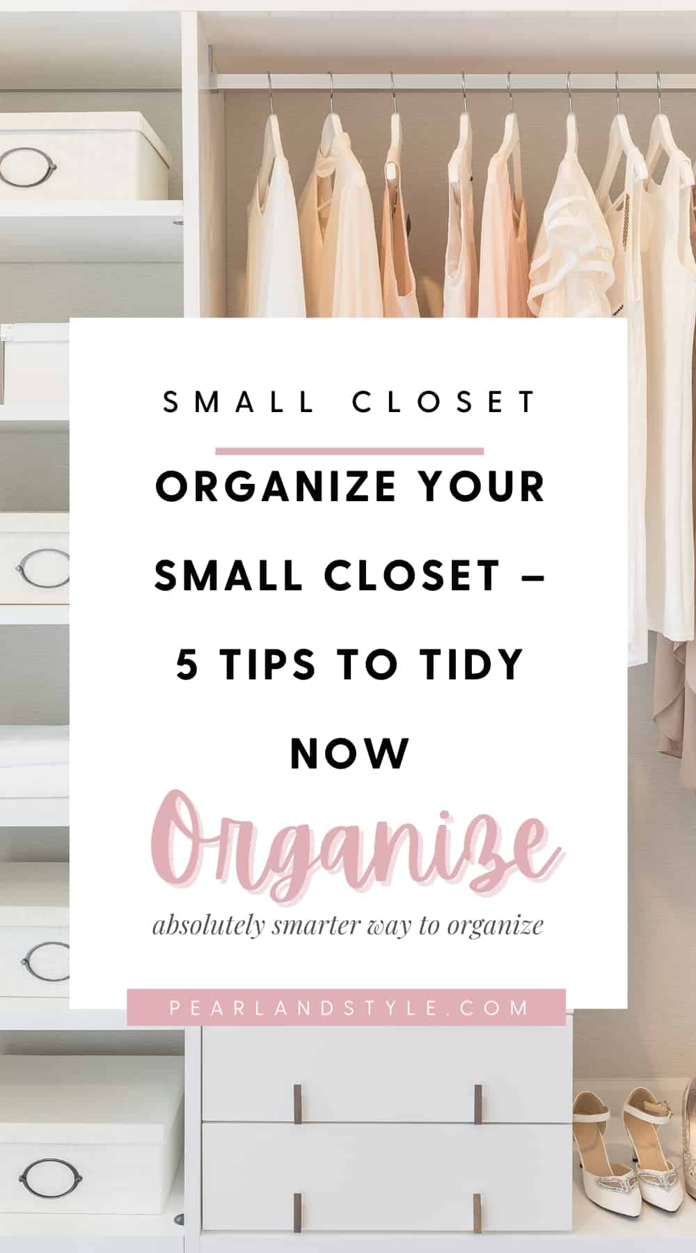 Organize Your Small Closet - 5 Tips to Tidy Now - Pearl and Style ...